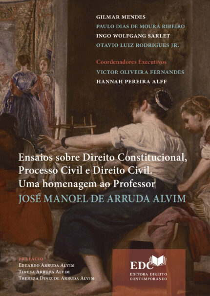 Ensaios sobre Direito Constitucional, Processo Civil e Direito Civil. Uma homenagem ao Professor JOSÉ MANOEL DE ARRUDA ALVIM