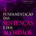 A Fundamentação das Sentenças e dos Acórdãos