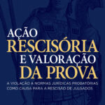 Ação Rescisória e Valoração da Prova