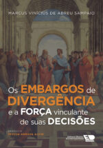 Os Embargos de Divergência e a Força Vinculante de suas Decisões