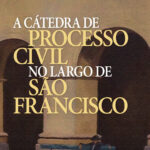 A Cátedra de Processo Civil no Largo de São Francisco