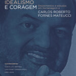 Advocacia, Idealismo e Coragem - Depoimentos e estudos em homenagem a Carlos Roberto Fornes Mateucci